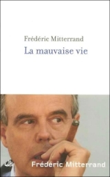 Frédéric Mitterrand - La Mauvaise vie Frédéric Mitterrand - La Mauvaise vie