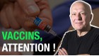 Vignette chronique Fabrice Nicolino : Vaccins, attention ! Vignette chronique Fabrice Nicolino : Vaccins, attention !